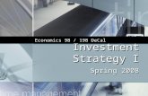 Investment Strategy I Spring 2008 Economics 98 / 198 DeCal.