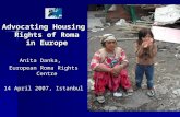 Advocating Housing Rights of Roma in Europe Anita Danka, European Roma Rights Centre 14 April 2007, Istanbul.