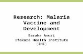 Research: Malaria Vaccine and Development Baraka Amuri Ifakara Health Institute (IHI)