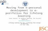 Moving from e-personal development to e-portfolios for lifelong learning Janet Hanson, Dr Barbara Newland, Ken Bissell PDP4Life .