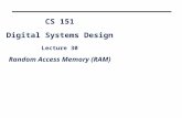 CS 151 Digital Systems Design Lecture 30 Random Access Memory (RAM)