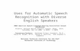 Uses for Automatic Speech Recognition with Diverse English Speakers 2002 American Speech-Language-Hearing Association Annual Convention Atlanta, Georgia.