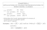 CHAPTER 4 APPLICATIONS OF FOURIER REPRESENTATIONS TO MIXED SIGNAL CLASSES What about the Fourier representation of a mixture of a) periodic and non-periodic.