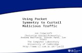 Using Packet Symmetry to Curtail Malicious Traffic Jon Crowcroft Christian Kreibich(mostly), Andrew Warfield, Steven Hand, Ian Pratt The Computer Laboratory.