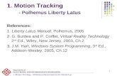 1 1. Motion Tracking - Polhemus Liberty Latus References: 1. Liberty Latus Manual, Polhemus, 2005 2. G. Burdea and P. Coiffet, Virtual Reality Technology.