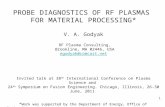 1 PROBE DIAGNOSTICS OF RF PLASMAS FOR MATERIAL PROCESSING* V. A. Godyak RF Plasma Consulting, Brookline, MA 02446, USA egodyak@comcast.net Invited talk.
