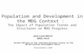 Population and Development in the MDG Context : The Impact of Population Trends and Structures on MDG Progress Jean Louis RALLU INED, Paris Second Edition.