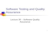 1 Software Testing and Quality Assurance Lecture 39 – Software Quality Assurance