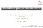 Quantified Boolean Formula (QBF) Reasoning Bart Selman, Carla Gomes, Ashish Sabharwal Cornell University Feb 13, 2007 Tutorial for Dr. Charles Holland.