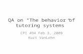 QA on “The behavior of tutoring systems” CPI 494 Feb 3, 2009 Kurt VanLehn.