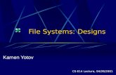 File Systems: Designs Kamen Yotov CS 614 Lecture, 04/26/2001.
