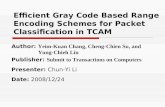Efficient Gray Code Based Range Encoding Schemes for Packet Classification in TCAM Author: Yeim-Kuan Chang, Cheng-Chien Su, and Yung-Chieh Lin Publisher:
