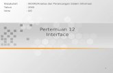 1 Pertemuan 12 Interface Matakuliah: M0446/Analisa dan Perancangan Sistem Informasi Tahun: 2005 Versi: 0/0.