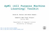 ApMl (All Purpose Machine Learning) Toolkit David W. Miller and Helen Howell Semantic Web Final Project Spring 2002 Department of Computer Science University.
