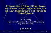 1 Properties of GaN Films Grown by Atomic Layer Deposition Using Low-temperature III-nitride Interlayers J. R. Gong Department of Materials Science and.