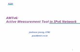 1 AMTv6: Active Measurement Tool in IPv6 Network Jaehoon Jeong, ETRI paul@etri.re.kr.