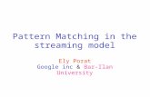 Pattern Matching in the streaming model Ely Porat Google inc & Bar-Ilan University.