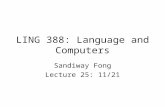 LING 388: Language and Computers Sandiway Fong Lecture 25: 11/21.