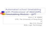 Automated school timetabling with Predecessor of WebSAMS Timetabling Module - @PT Alvin C. M. KWAN CITE, The University of Hong Kong & Ken C.K. Chung REAL.