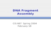 DNA Fragment Assembly CIS 667 Spring 2004 February 18.