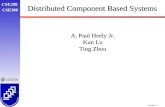 CSE298 CSE300 CSE.RU-1.1 Distributed Component Based Systems A. Paul Heely Jr. Kun Lu Ting Zhou.