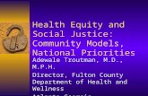 Health Equity and Social Justice: Community Models, National Priorities Adewale Troutman, M.D., M.P.H. Director, Fulton County Department of Health and.