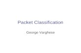 Packet Classification George Varghese. Original Motivation: Firewalls Firewalls use packet filtering to block say ssh and force access to web and mail.