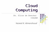 Cloud Computing Dr. Elise de Doncker CS6260 Yazeed K. Almarshoud.