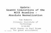 TJR 9/24/031 Update: Geant4 Simulations of the MICE Beamline – Absolute Normalization Tom Roberts Illinois Institute of Technology 9/24/03 (With thanks.
