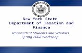 New York State Department of Taxation and Finance Nonresident Students and Scholars Spring 2008 Workshop.