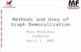 Methods and Uses of Graph Demoralization Mary McGlohon SIGBOVIK April 1, 2007.
