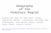 Geography of the Himalaya Region Using the map on the next slide, identify which countries include the Himalayas, and which major rivers have their source.