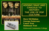 ADDING SNAP AND CRACKLE TO HISTORY: THE USE OF POP CULTURE Dave McMahon George Patterson Laura Yost Robinson Yost Kirkwood Community College.