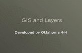 GIS and Layers GIS and Layers Developed by Oklahoma 4-H.