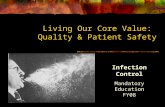 Living Our Core Value: Quality & Patient Safety Infection Control Mandatory Education FY08.