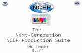 The Next-Generation NCEP Production Suite EMC Senior Staff NCEP Production Suite Weather, Ocean, Land & Climate Forecast Systems.