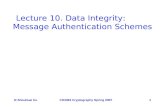 Shouhuai XuCS4363 Cryptography Spring 20071 Lecture 10. Data Integrity: Message Authentication Schemes.
