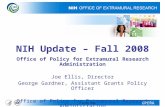 OPERA NIH Update – Fall 2008 Office of Policy for Extramural Research Administration Joe Ellis, Director George Gardner, Assistant Grants Policy Officer.