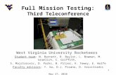 1 Full Mission Testing: Third Teleconference West Virginia University Rocketeers Student team: N. Barnett, R. Baylor, L. Bowman, M. Gramlich, C. Griffith,