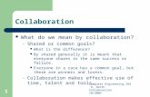 Computer Engineering 294 R. Smith Collaboration 10/2009 1 Collaboration What do we mean by collaboration? – Shared or common goals? What is the difference?