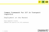 1 13/10/2011 Common Framework for ICT in Transport Logistics Deployment on the Market Paolo Paganelli (Insiel) EURIDICE and Logistics for LIFE coordinator.