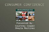 1 CONSUMER CONFIDENCE Presented By: Courtney Cooper Sheyla Martinez.