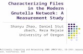 1 Characterizing Files in the Modern Gnutella Network: A Measurement Study Shanyu Zhao, Daniel Stutzbach, Reza Rejaie University of Oregon SPIE Multimedia.