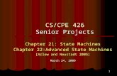 1 CS/CPE 426 Senior Projects Chapter 21: State Machines Chapter 22:Advanced State Machines [Arlow and Neustadt 2005] March 24, 2009.