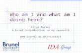 Who am I and what am I doing here? Allan Tucker A brief introduction to my research \~cssrajt.