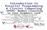 Introduction to Parallel Programming & Cluster Computing GPGPU: Number Crunching in Your Graphics Card Josh Alexander, University of Oklahoma Ivan Babic,