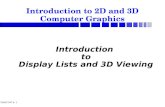 CS447/547 4- 1 Introduction to Display Lists and 3D Viewing Introduction to 2D and 3D Computer Graphics.
