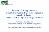Modelling non-stationarity in space and time for air quality data Peter Guttorp University of Washington peter@stat.washington.edu NRCSE.