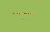 Unemployment 3.5. Full Employment – not necessarily no one not working, all the people willing and able to work have jobs at the going rate. There will.
