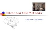 Advanced MRI Methods Atam P Dhawan. Functional MRI (fMRI) fMRI aims to measure the hemodynamic response related to neural activity. Can measures changes.